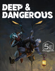Deep & Dangerous